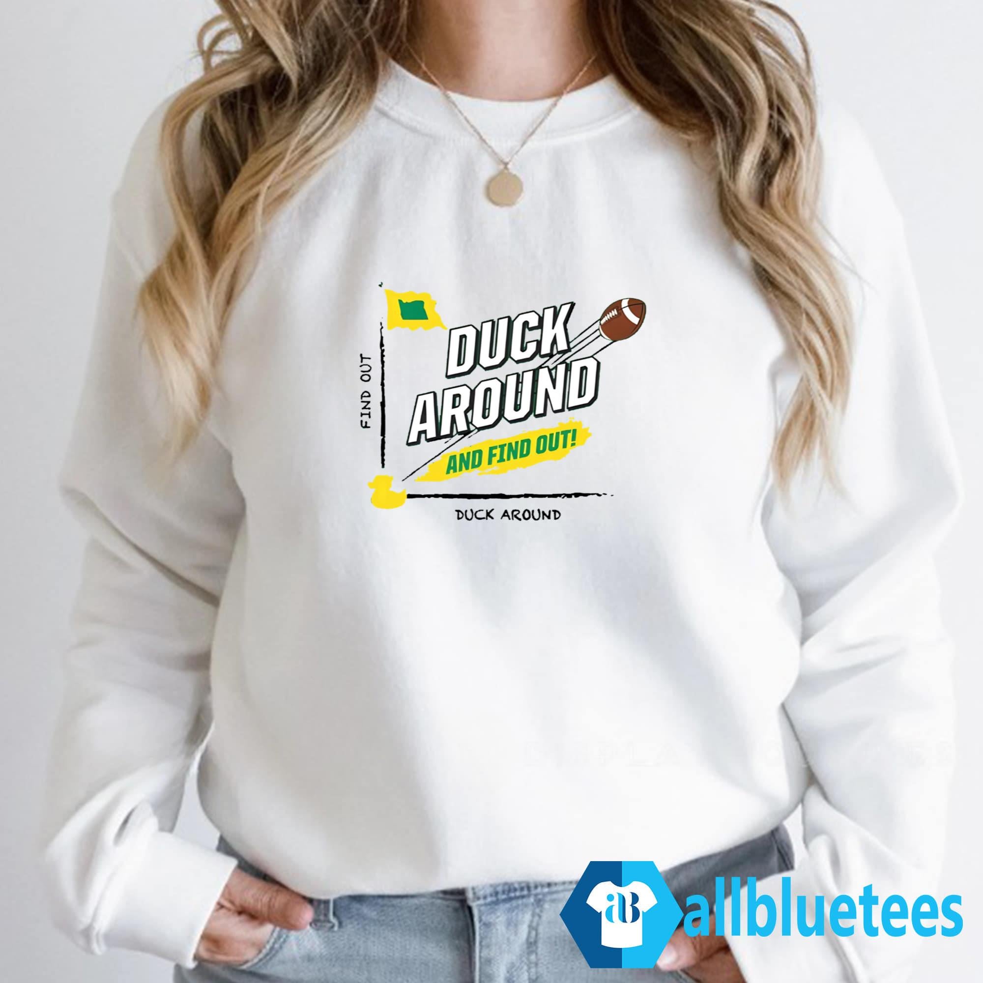 Oregon Duck Around And Find Out Shirt