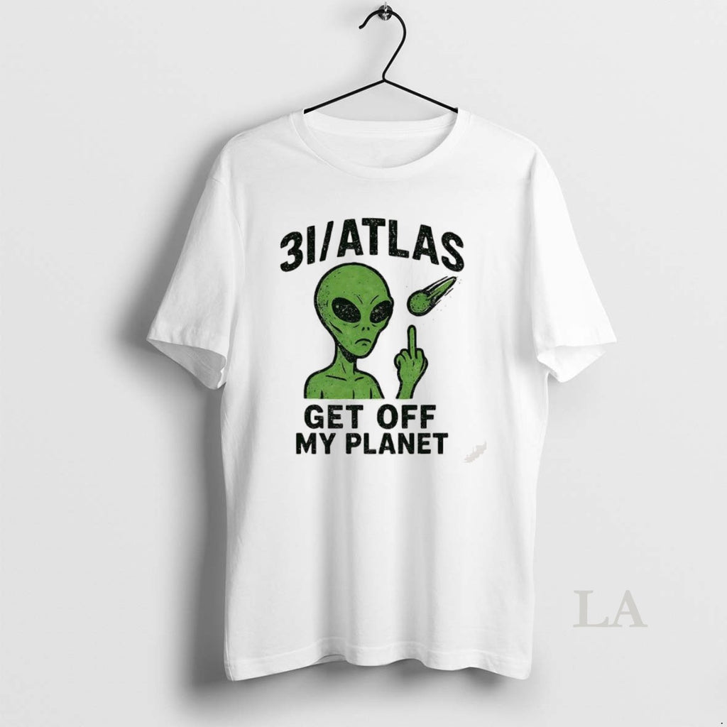 Original 3i Atlas Get Off My Planet Humor Alien