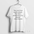 Original Albert Einstein Stay Away From Negative People