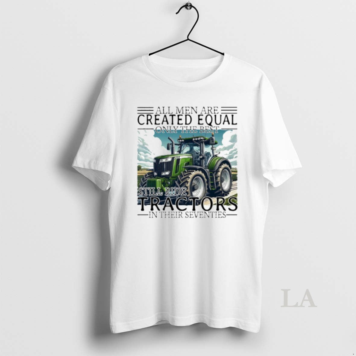 Original All Men Are Created Equal Only The Best Still Ride Tractors In Their Eighties