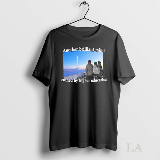 Original Another Brilliant Mind Ruined By Higher Education Ornaments Tee Sweater