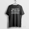 Original Back Some Of You Are Lucky That Im Scared Of Confrontation