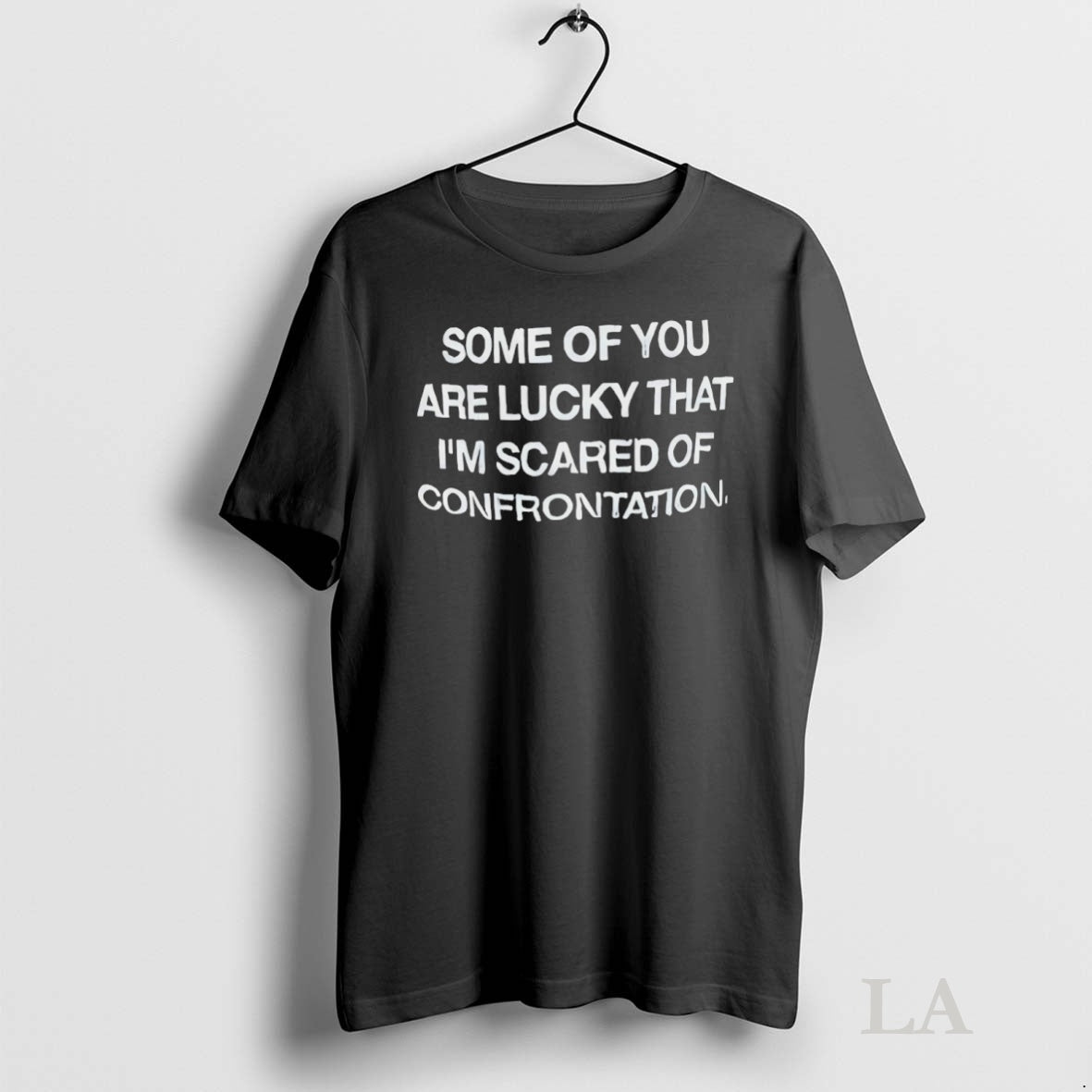 Original Back Some Of You Are Lucky That Im Scared Of Confrontation