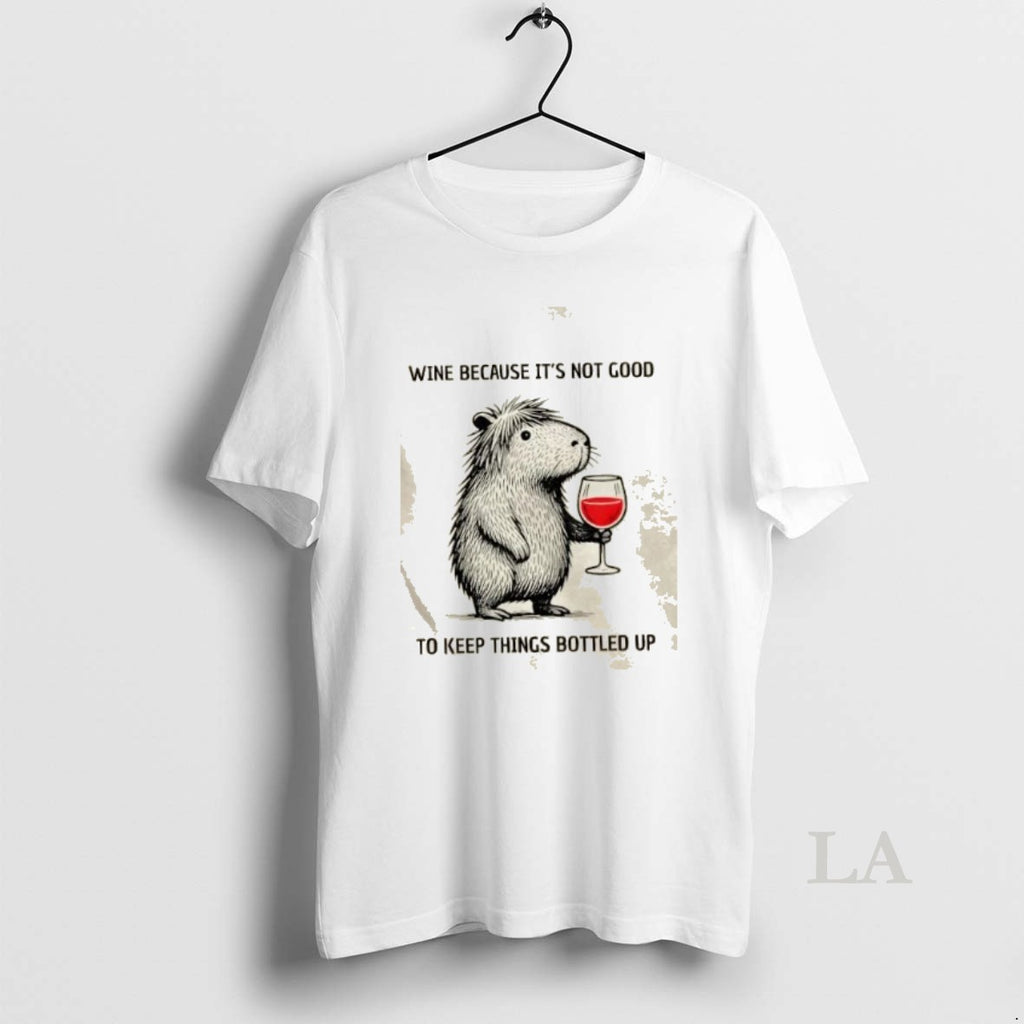 Original Capybara Wine Because Its Not Good To Keep Things Bottled Up