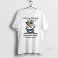 Original Cat Buckle Up Buttercup I Have Anger Issues Serious Dislike For Stupid People