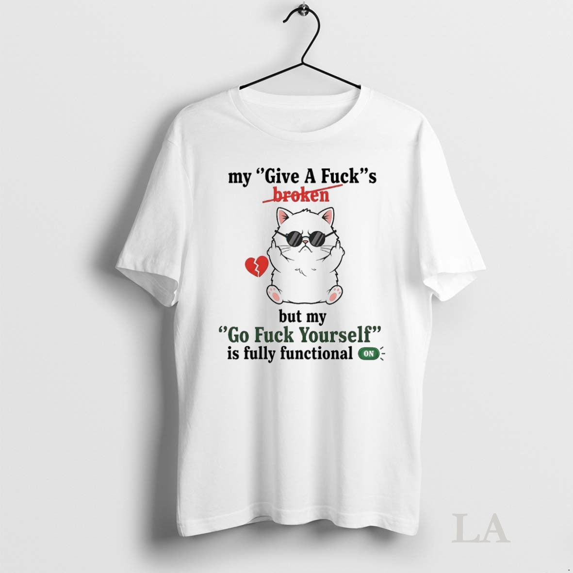 Original Cat My Give A Fuck Is Broken But My Go Fuck Yourself Fully Functional