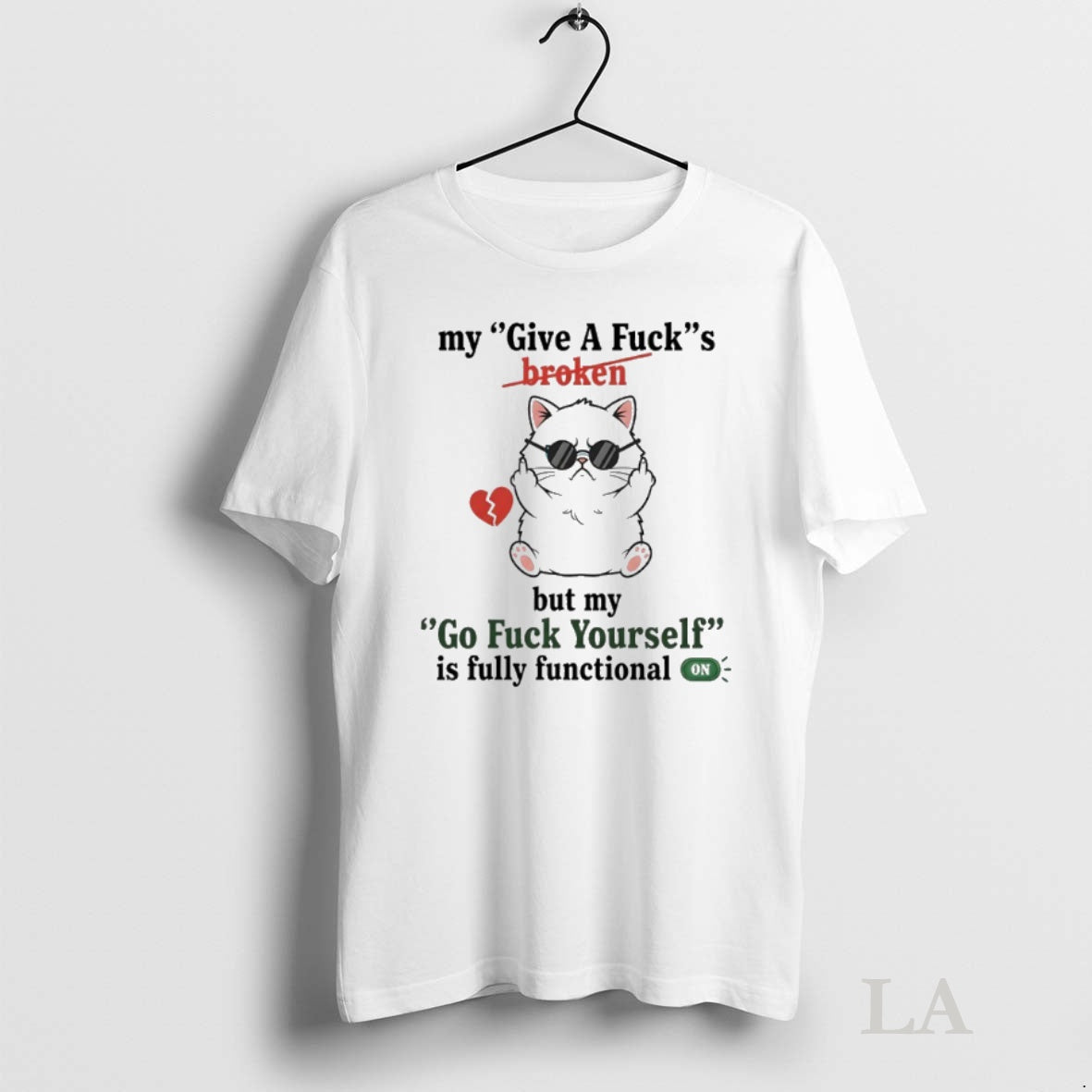 Original Cat My Give A Fucks Broken But My Go Fuck Yourself Is Fully Functional