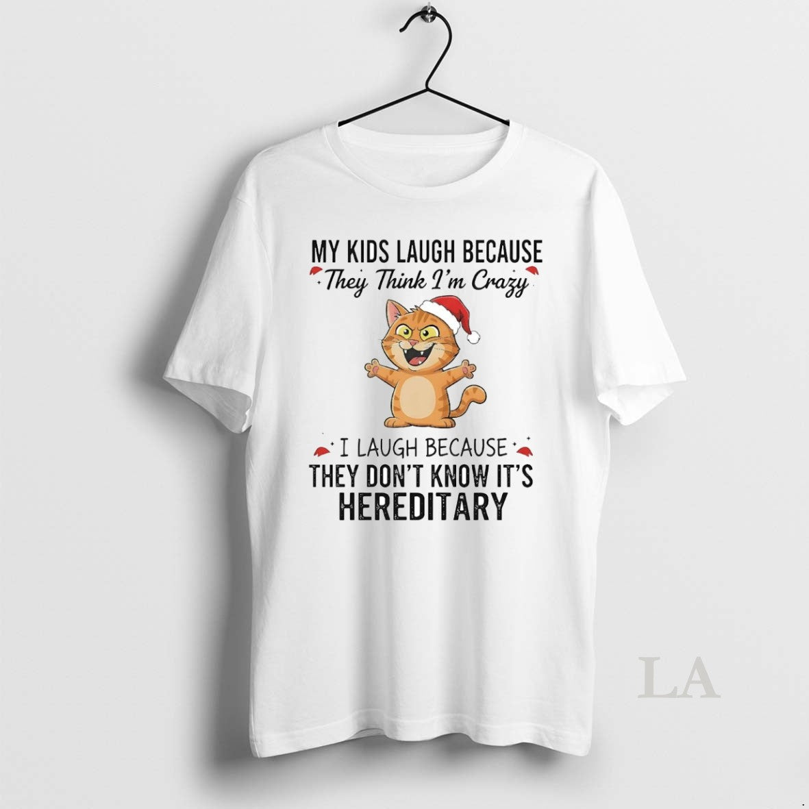 Original Cat My Kids Laugh Because They Think Im Crazy Christmas