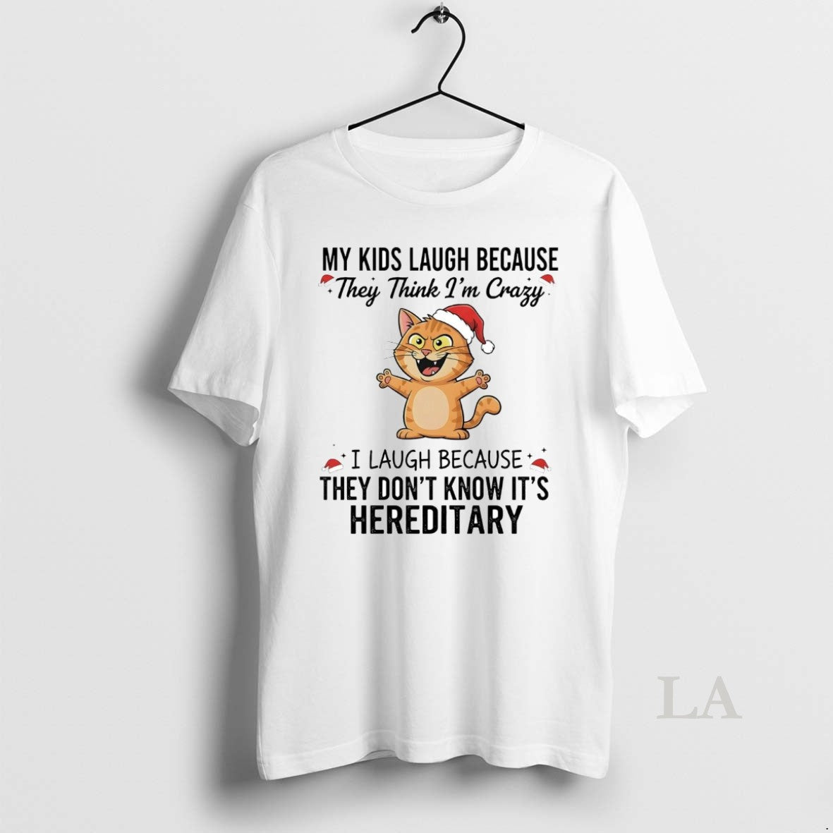 Original Cat My Kids Laugh Because They Think Im Crazy They Dont Know Its Hereditary