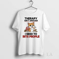 Original Cat Therapy Isnt Enough I Need To Bite People