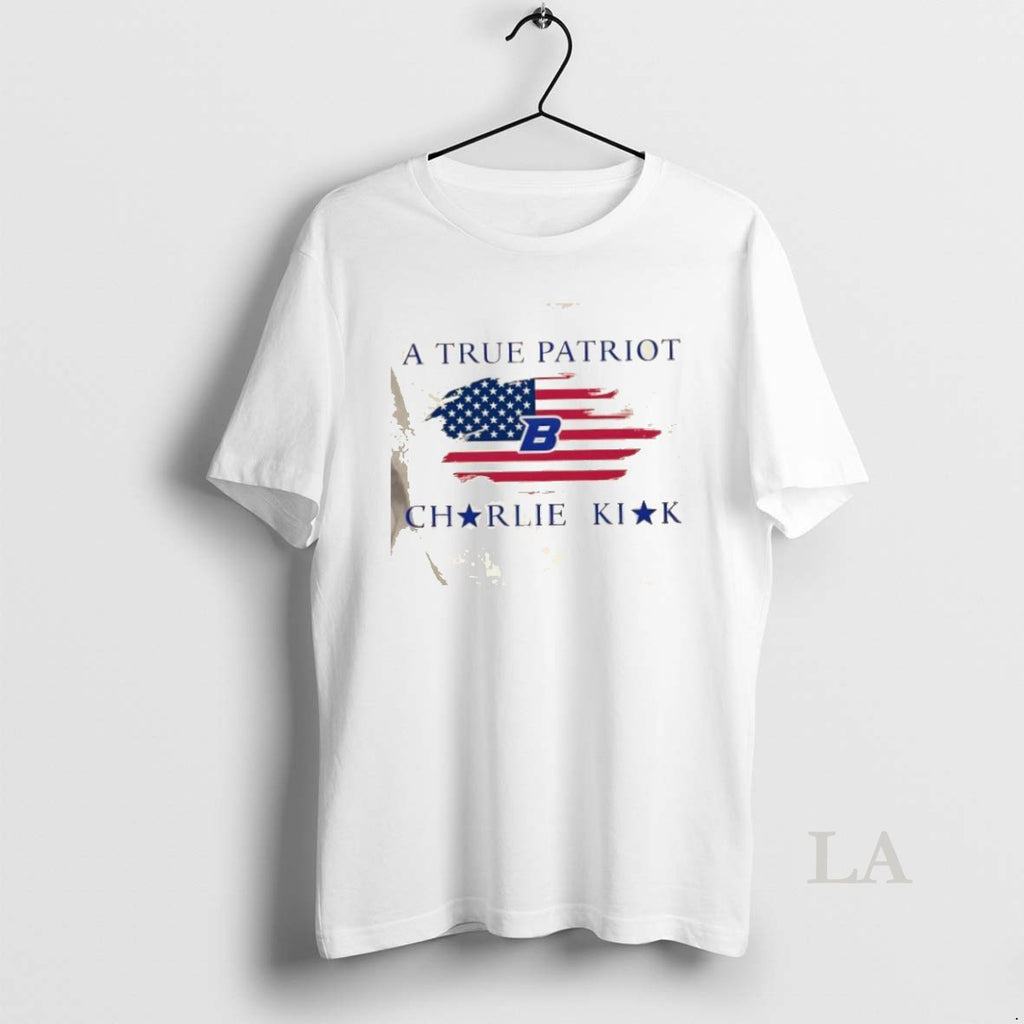 Original Charlie Kirk A True Patriot Charlie Kirk X Boise State University 2 Sided