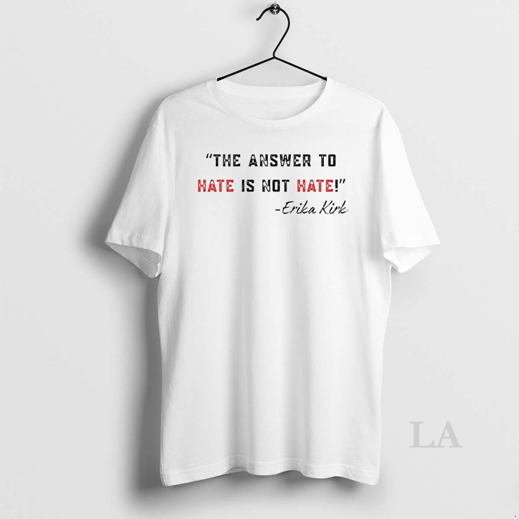 Original Charlie Kirk The Answer To Hate Is Not Hate White