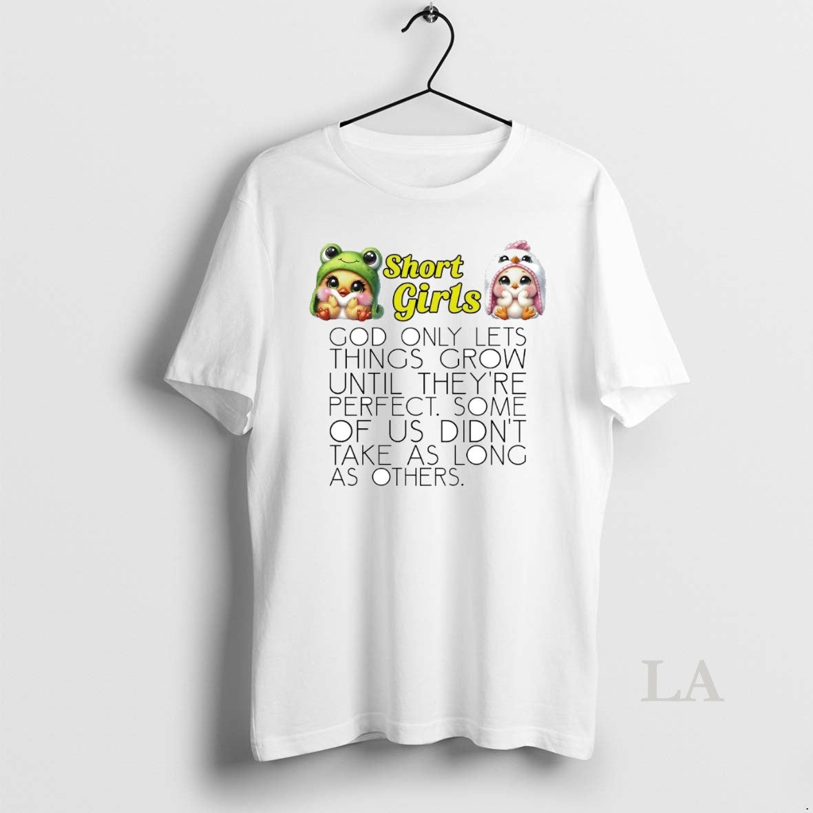 Original Chicken Short Girls God Only Lets Things Grow Until Theyre Perfect