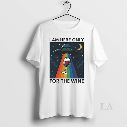 Original Classic Ufo I Am Here Only For The Wine