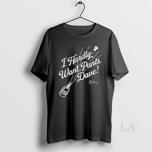 Original Clayton Kershaw I Hardly Want Pants Dave Dodgers Parody Logo Signature
