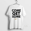 Original Come Get Some