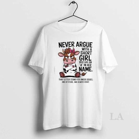 Original Cow Never Argue With A Short Girl Who Has An A In Her Name