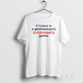 Original Cricket Is A Gentlemans Everyones Game