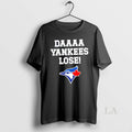Original Daaaa Yankees Lose Toronto Blue Jays Baseball Logo