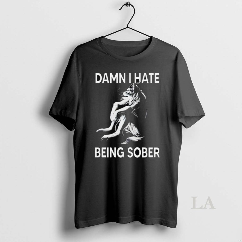 Original Damn I Hate Being Sober Wolf