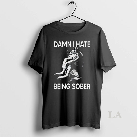 Original Damn I Hate Being Sober Wolf