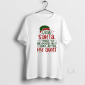 Original Dear Santa I Tried To Be Good But I Take After My Aunt