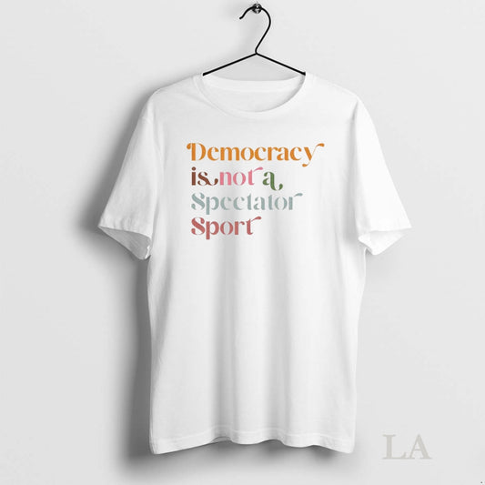 Original Democracy Is Not A Spectator Sport Retro Anti Trump
