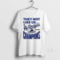 Original Dodgers 2025 World Series Champions They Not Like Us