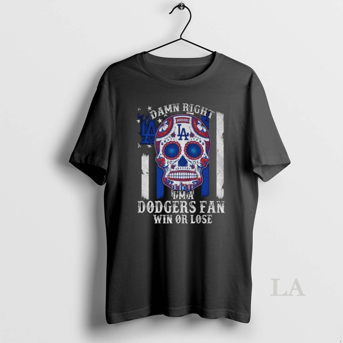 Original Dodgers Sugar Skull Damn Right Im A Los Angeles Dodgers Win Or Lose