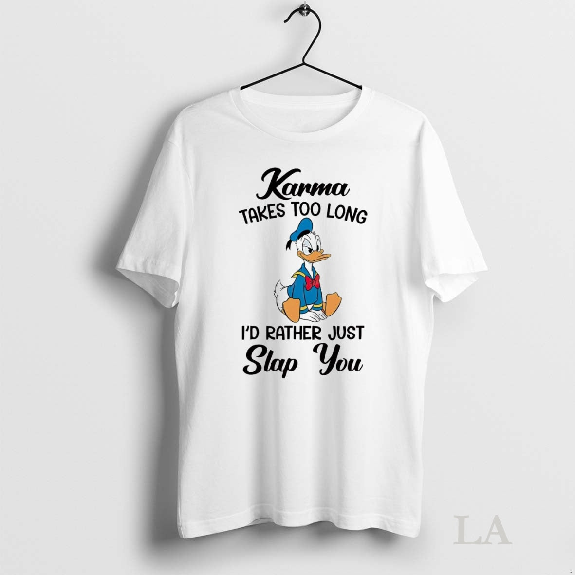 Original Donald Duck Karma Takes Too Long Id Rather Just Slap You