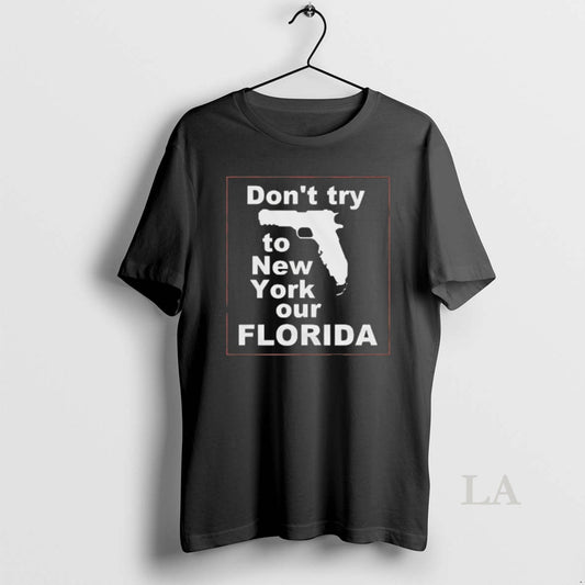 Original Dont Try To New York Our Florida