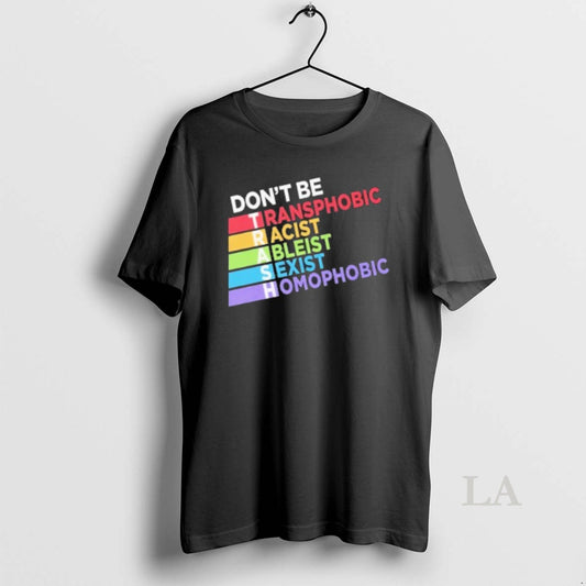 Original Dont Be Trash Transphobic Racist Ableist Sexist Homophobic