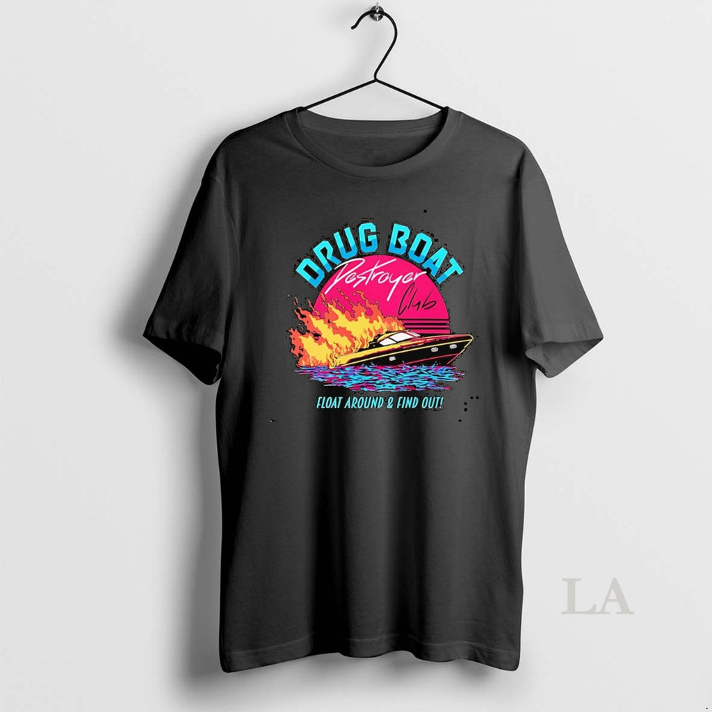 Original Drug Boat Destroyer Club Float Around And Find Out