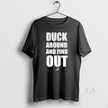Original Duck Around And Find Out