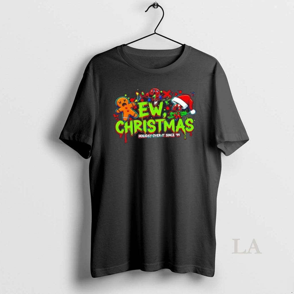 Original Ew Christmas Holiday Over It Since 99