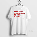 Original Exercising Just Enough To Fuck And Fight Not For Prairies Frases