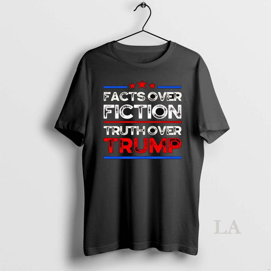 Original Facts Over Fiction Truth Over Trump