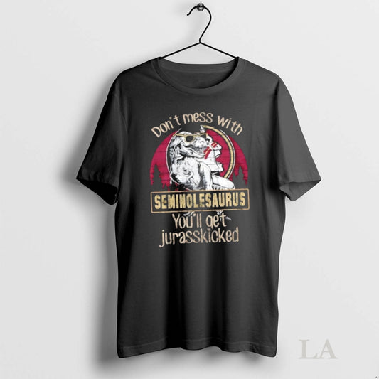 Original Florida State Seminoles Dont Mess With Seminolesaurus Youll Get Jurasskicked