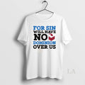 Original For Sin Will Have No Dominion Over Us