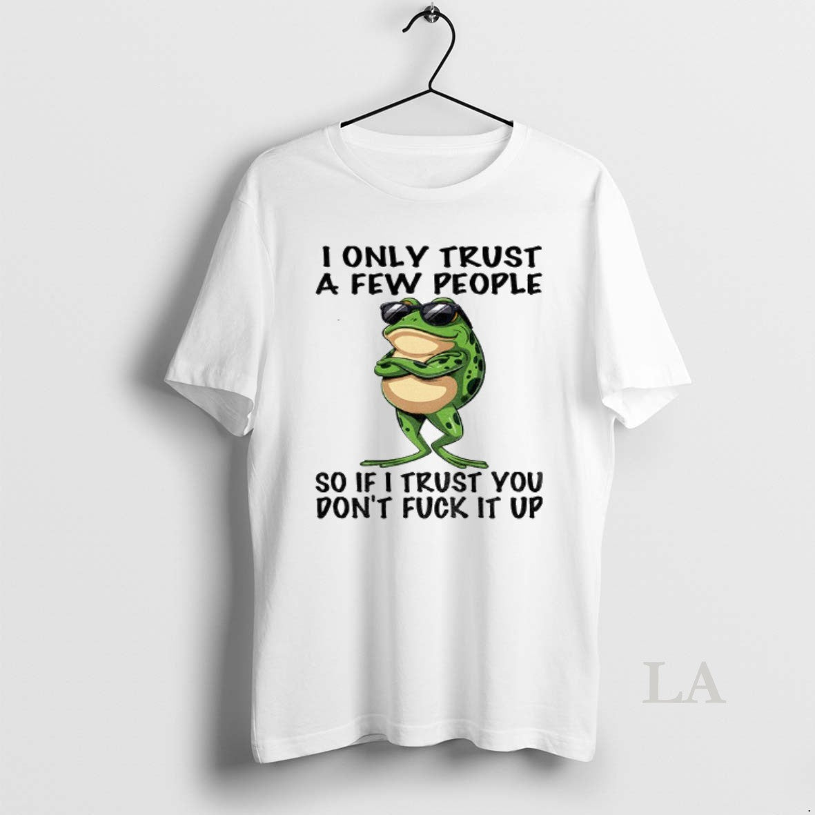 Original Frog Wearing Glass I Only Trust A Few People So If I Trust You