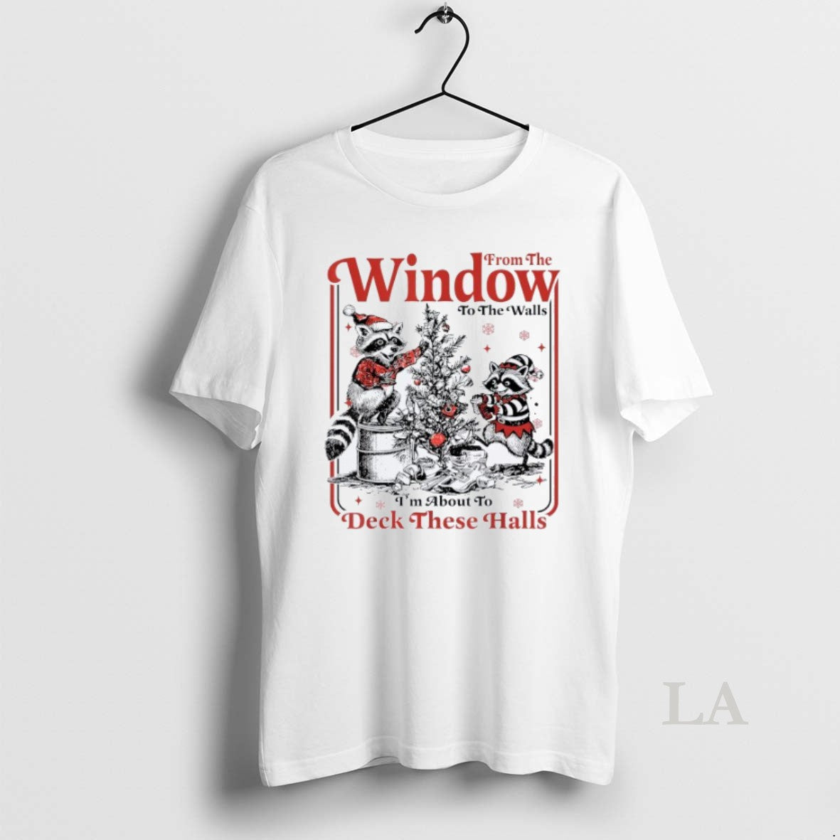 Original From The Window To The Walls Im About To Deck These Halls Raccoon Christmas