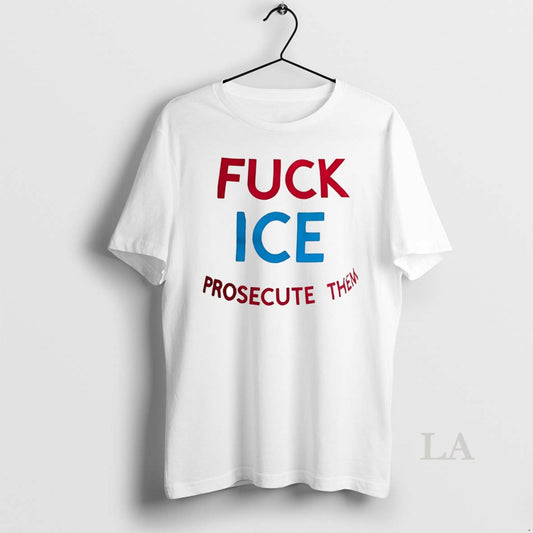 Original Fuck Ice Prosecute Them