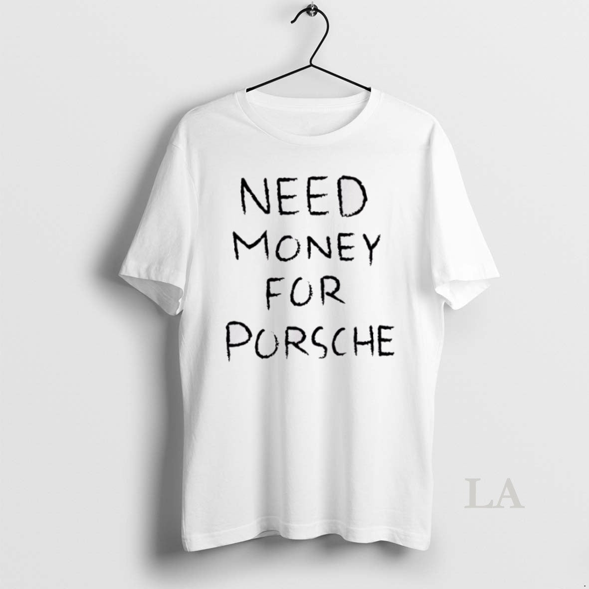 Original Funny Need Money For Porsche Text