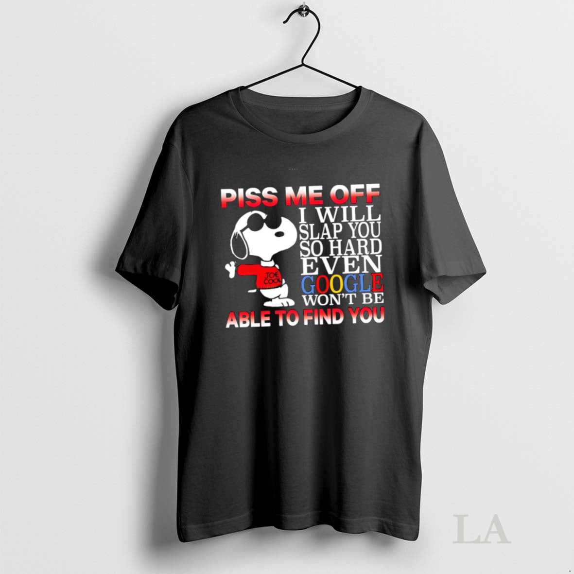 Original Funny Piss Me Off I Will Slap You So Hard Even Google Wont Be