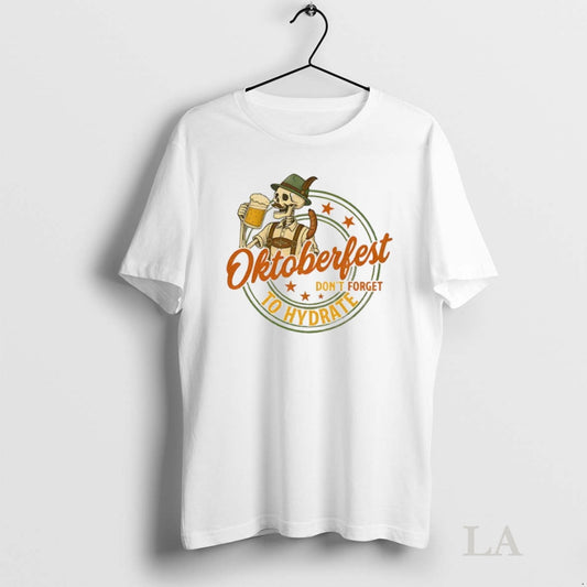 Original Funny Skeleton Beer Lover German Oktoberfest Drinking Team Dont Forget To Hydrate