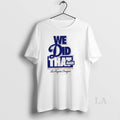 Original Funny We Did That Again Back 2 Back Los Angeles Dodgers 2025
