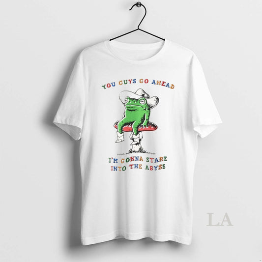 Original Funny Frog You Guys Go Ahead Im Gonna Stare Into The Abyss