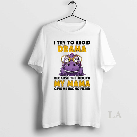 Original Gator I Try To Avoid Drama Because The Mouth My Mama Gave Me Has
