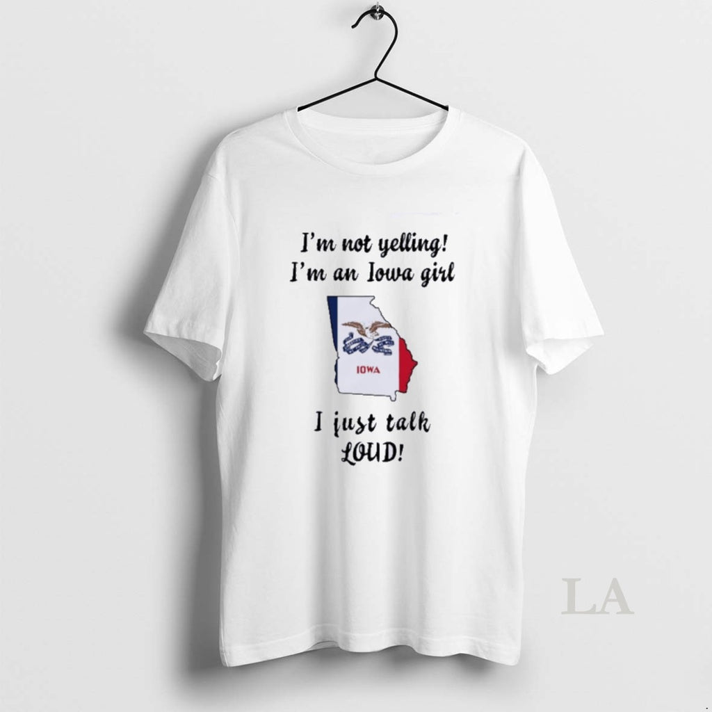 Original Georgia Map Im Not Yelling Im An Iowa Girl I Just Talk Loud