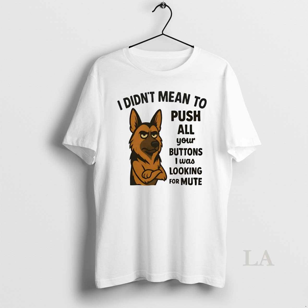 Original German Shepherd I Didnt Mean Push All Your Buttons I Was Looking Mute